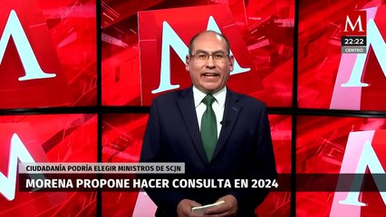 MORENA propone hacer consulta en 2024 sobre elección de Ministros