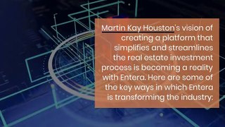 Real Estate Investment Landscape Changes With Entera | Martin Kay Houston