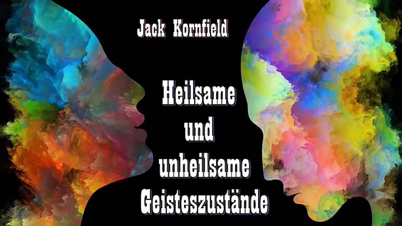 Heilsame und unheilsame Geisteszustände  - Jack Kornfield, Hörbuch Kapitel 04