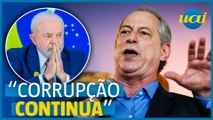 Ciro Gomes sobre governo Lula: 'Corrupção continua solta'