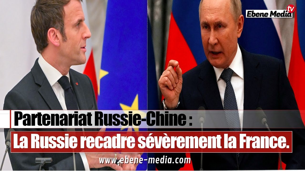 Partenariat Russie-Chine : La Russie humilie une nouvelle fois la France.