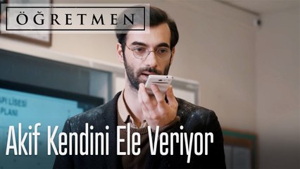 Akif kendini ele veriyor - Öğretmen