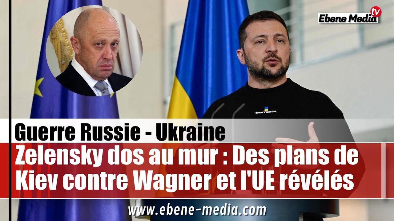 Zelensky dos au mur : Ses plans contre Wagner et l'armée russe révélés par l'Occident