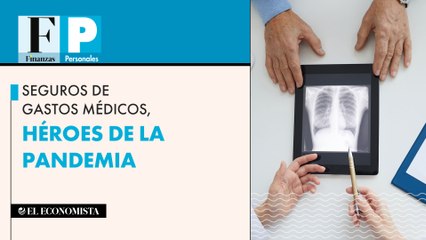 Seguros de gastos médicos, héroes de la pandemia