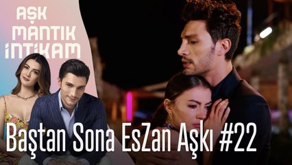 Baştan Sona EsZan Aşkı #22 - Aşk Mantık İntikam