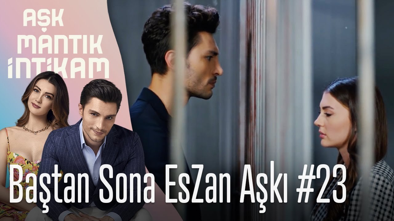 Baştan Sona EsZan Aşkı #23 - Aşk Mantık İntikam
