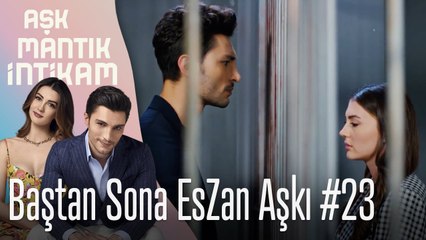 Baştan Sona EsZan Aşkı #23 - Aşk Mantık İntikam