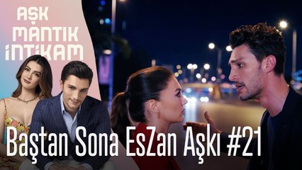 Baştan Sona EsZan Aşkı #21 - Aşk Mantık İntikam