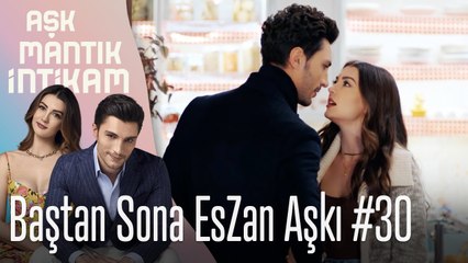Baştan Sona EsZan Aşkı #30 - Aşk Mantık İntikam