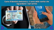 Carta d’identità elettronica, ci sono delle novità che riguardano i vari servizi