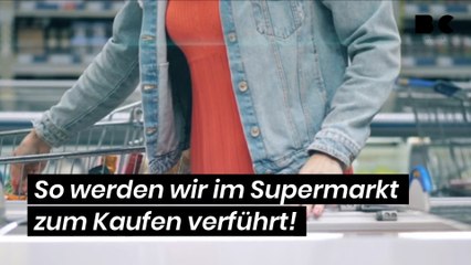 So werden wir im Supermarkt zum Kaufen verführt!﻿