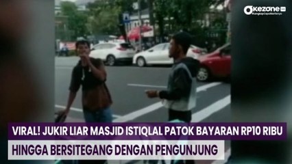 Viral! Jukir Liar Masjid Istiqlal Patok Bayaran Rp10 ribu hingga Bersitegang dengan Pengunjung