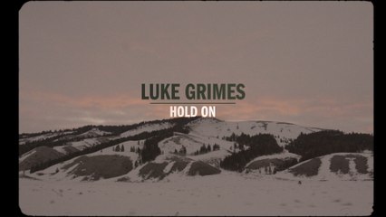 Luke Grimes - Hold On (Lyric Video)