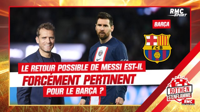 Messi de retour au Barça ? S'il est au même niveau qu'au PSG, c'est un poids estime Rothen
