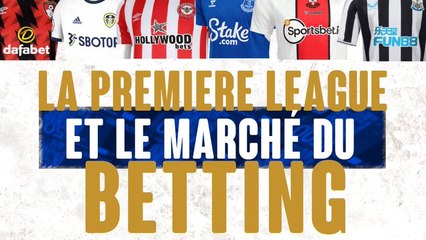 La Premier League et les paris sportifs : addiction, triades chinoises et demi-mesure