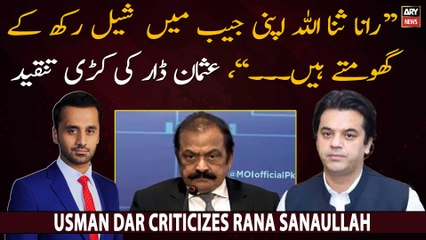 "Rana Sanaullah apni jaib mein shell lekar ghumtay hen...", Usman Dar