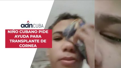 Niño cubano pide ayuda para un trasplante de córnea