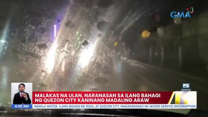 Malakas na ulan, naranasan sa ilang bahagi ng Quezon City kaninang madaling araw | UB