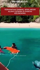 TERHANTAM OMBAK, WNA MESIR ALAMI CEDERA DI PANTAI KELINGKING