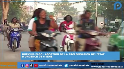 BURKINA FASO : ADOPTION DE LA PROLONGATION DE L'ETAT D'URGENCE DE 6 MOIS