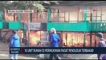 10 Unit Rumah di Permukiman Padat Penduduk Terbakar