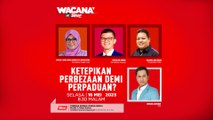 [WACANA SINAR] Ketepikan Perbezaan Demi Perpaduan?