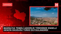 MANİSA'DA TEMSİLİ ASKERLİK TÖRENİNDE ENGELLİ GENCİN OKUDUĞU TÜRKÜ DUYGULANDIRDI