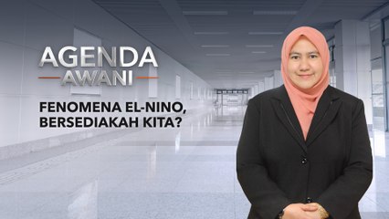 Agenda AWANI: Fenomena El-Nino, bersediakah kita?