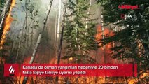 Kanada’da orman yangını: 21 bin kişiye tahliye uyarısı