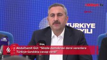 Abdulhamit Gül: Sözde demokrasi dersi verenlere Türkiye sandıkta cevap verdi