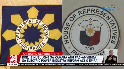 DOE, isinusulong sa Kamara ang pag-amyenda sa Electric Power Industry Reform Act o EPIRA | 24 Oras