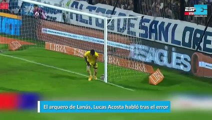 El arquero de Lanús, Lucas Acosta habló tras el error