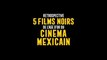 Rétrospective 5 films noirs de l'âge d'or mexicain Bande-annonce VF