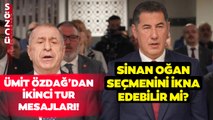 Sinan Oğan Kendi Seçmenini İkna Edebilir Mi? Ümit Özdağ'dan İkinci Tur Mesajları