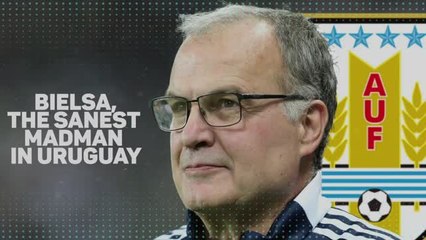 Bielsa, the sanest madman in Uruguay