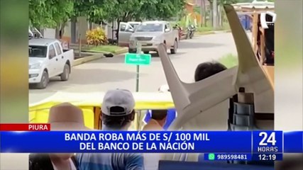 Piura: delincuentes armados roban más de S/100 mil de Banco de la Nación