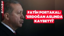 Fatih Portakal 'Erdoğan Aslında Kaybediyor' Dedi ve Tek Tek Anlattı!