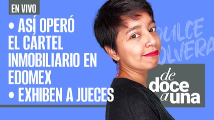 #EnVivo | #DeDoceAUna | Exhiben a jueces y magistrados por absolver al “Güero” Palma y Abarca