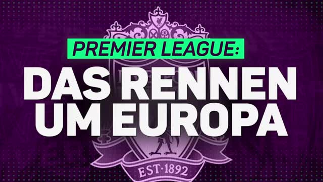 Premier League – Das Rennen um Europa