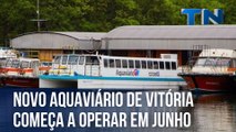 Novo aquaviário de Vitória começa a operar em junho