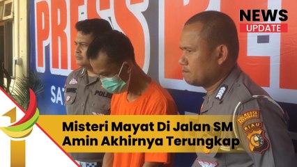 Misteri Penemuan Mayat Di Pinggir Jalan SM Amin Akhirnya Terungkap