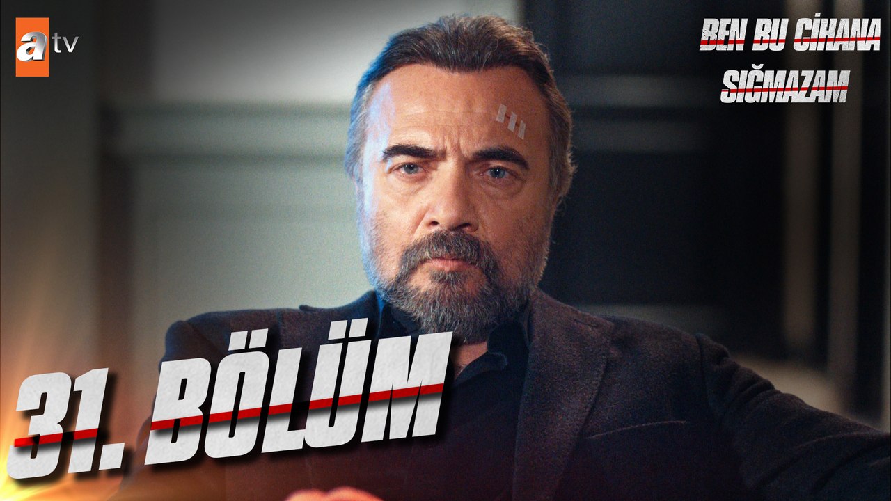 Ben Bu Cihana Sığmazam 31. Bölüm