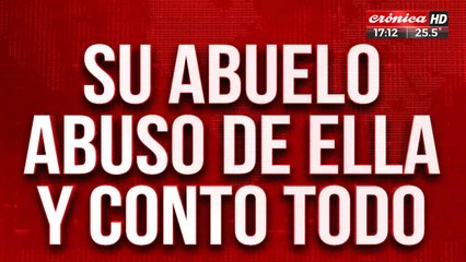 Su abuelo abusó de ella y contó todo: el abusador anda como si nada