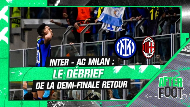 Inter (Q) 1-0 AC Milan : L'Inter en finale, le débrief de la demi-finale retour (After Foot)