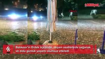 Erdek'te sağanak ve dolu günlük yaşamı olumsuz etkiledi