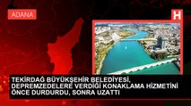 TEKİRDAĞ BÜYÜKŞEHİR BELEDİYESİ, DEPREMZEDELERE VERDİĞİ KONAKLAMA HİZMETİNİ ÖNCE DURDURDU, SONRA UZATTI