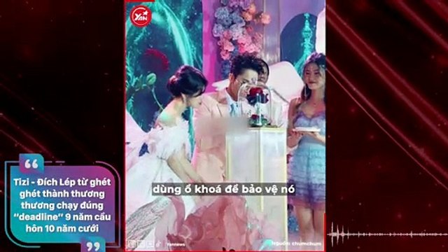 Tizi - Đích Lép từ ghét ghét thành thương thương chạy đúng “deadline” 9 năm cầu hôn 10 năm cưới