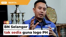 BN belum sedia guna logo PH di Selangor