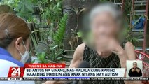 92-anyos na ginang, nag-aalala kung kanino maaaring ihabilin ang anak niyang may autism | 24 Oras