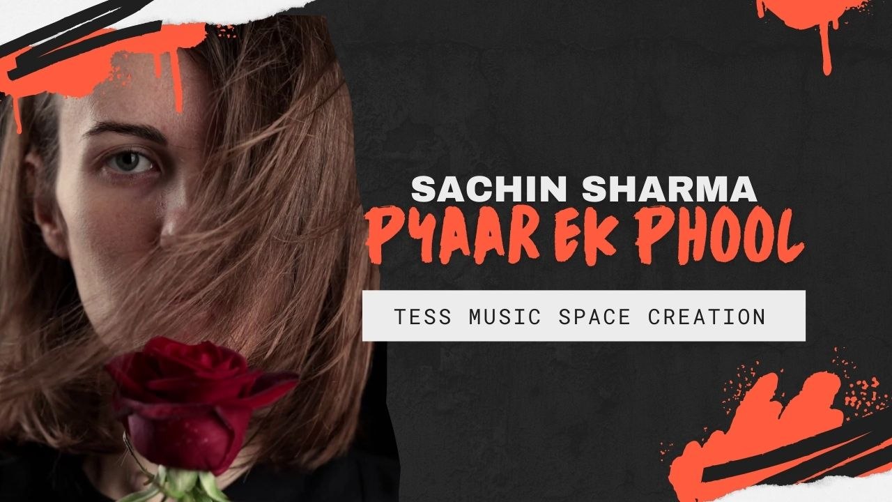 Pyaar Ek Phool - Sachin Sharma (Love Song)